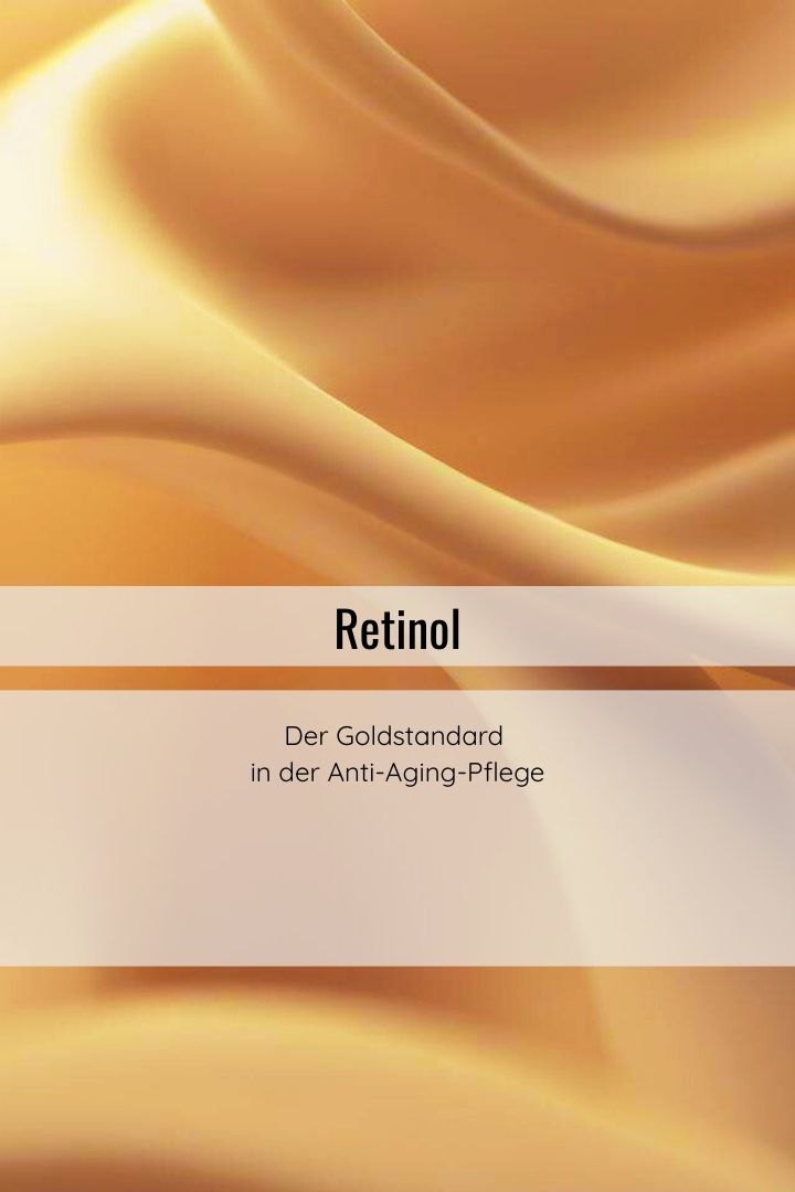 Retinol in der Kosmetik: Der Goldstandard in der Anti-Aging-Pflege